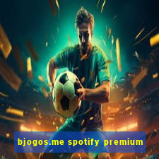 bjogos.me spotify premium